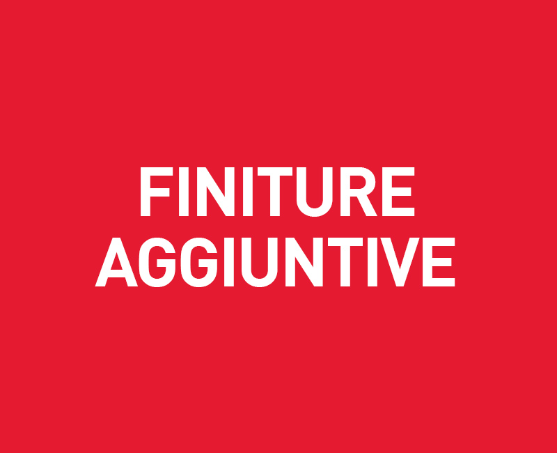 FINITURE AGGIUNTIVE